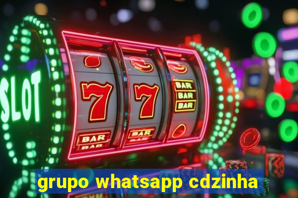 grupo whatsapp cdzinha